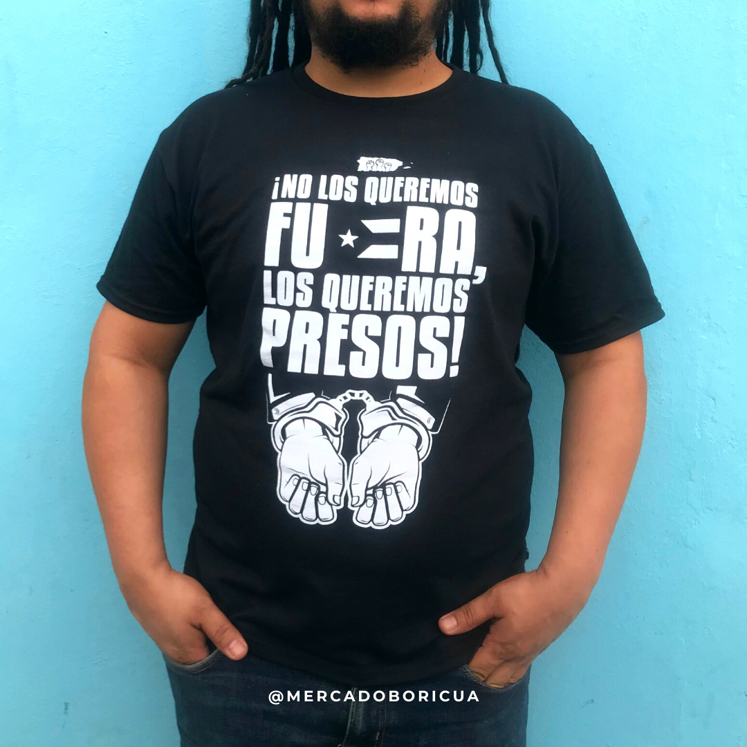 Los Queremos Presos T-shirt | La Protesta del Pueblo